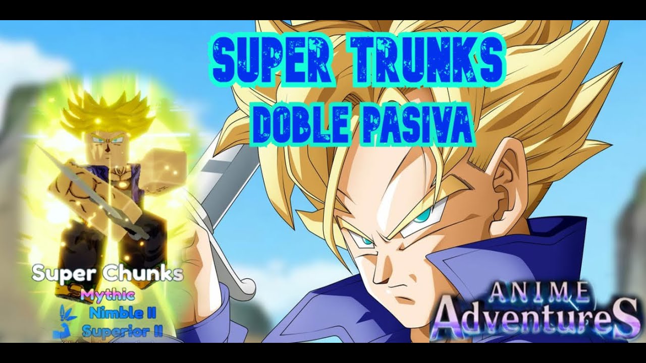 DOS PASIVAS EN UN PERSONAJE ? TRUNKS SHOWCASE EN ANIME ADVENTURES YouTube