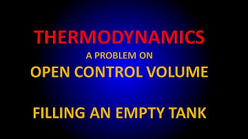 THERMODYNAMICS A PROBLEM ON OPEN CONTROL VOLUME FILLING AN EMPTY TANK مسالة في الثرمودانمكس