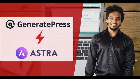 GeneratePress vs Astra - Which One Is Best for Page Builders? (2019 Edition)