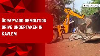 Scrapyard demolition drive undertaken in Kavlem