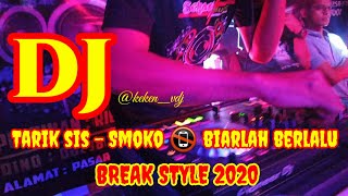 DJ TARIK SIS - SMOKO  🔞 BIAR LAH BERLALU 🔞 BREAK STYLE 2020