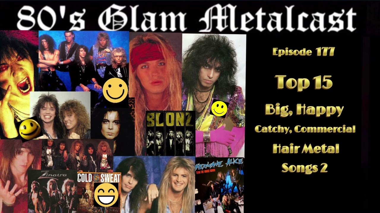 80’s Glam Metalcast - Ep 177 - “Big, Happy, Catchy, Commercial Hair Metal Songs” Part 2