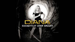 DIANA - Gschüttlet oder grüärt