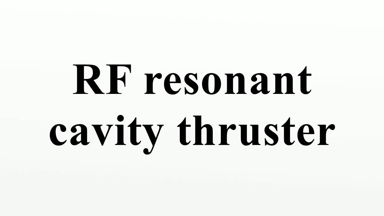 RF resonant cavity thruster YouTube