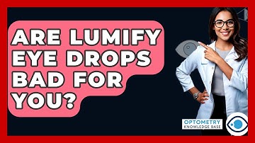 Are Lumify Eye Drops Bad For You? - Optometry Knowledge Base