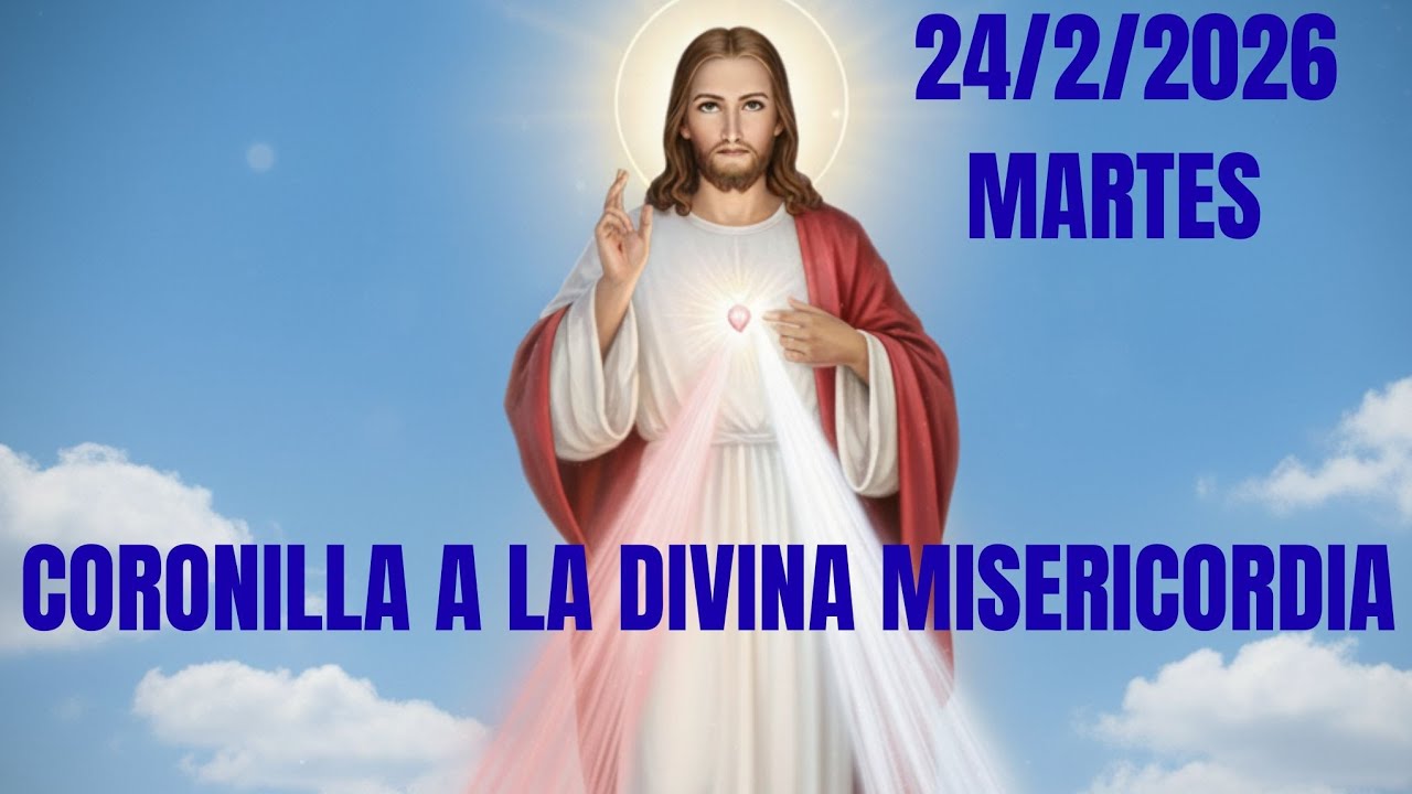 24/02/2026❤️ CORONILLA A LA DIVINA MISERICORDIA HOY MARTES