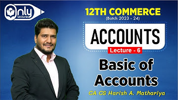 12th Commerce | Accounts | Basic of Accounts | Lectures 6 | CA CS Harish Mathariya