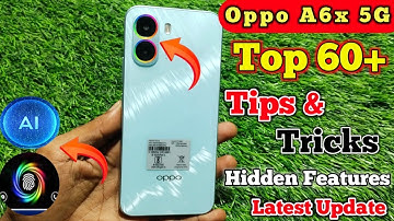 Oppo A6x 5G Tips and Tricks | Oppo A6x 5G Hidden Features | Top 60+ Tips And Tricks Oppo A6x 5g