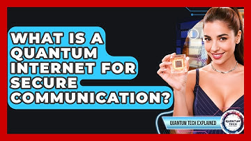 What Is A Quantum Internet For Secure Communication? - Quantum Tech Explained