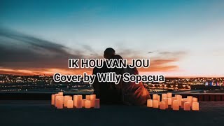 Ik Hou Van Jou Lirik || Cover by Willy Sopacua