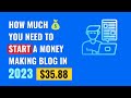 How Much You Need To Start A Money Making Blog in 2024