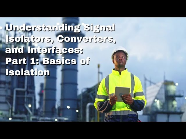 Understanding Signal Isolators, Converters, and Interfaces Part 1: Basics of Signal Isolation