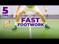 Badminton footwork training - 5 tips to get FAST FOOTWORK