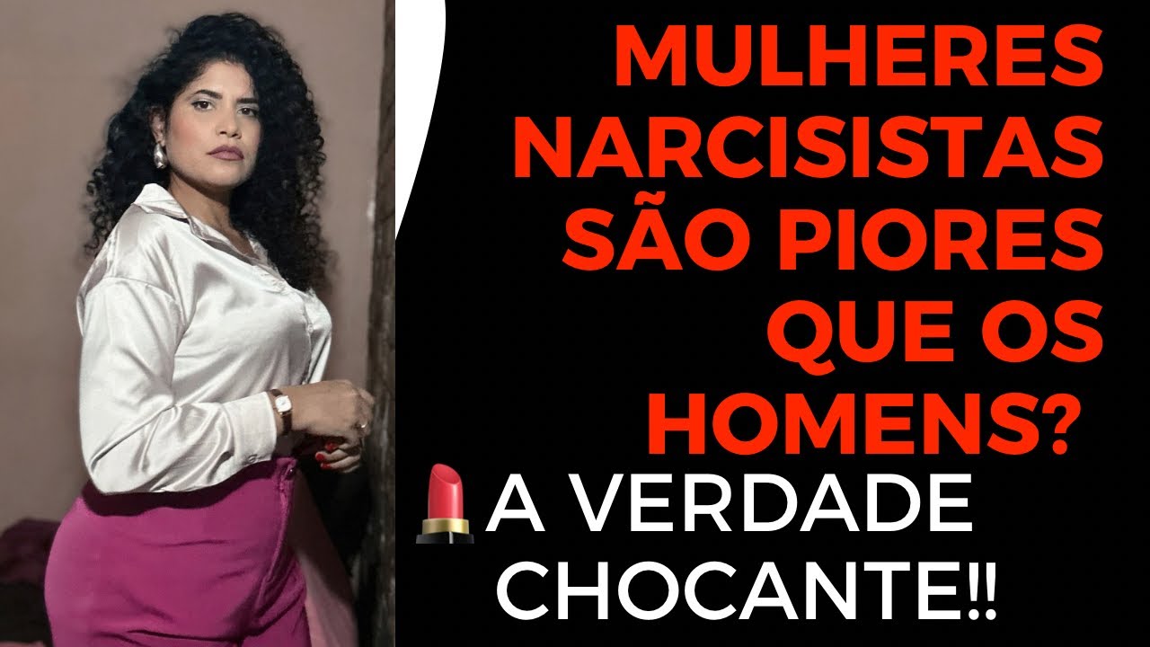 A VERDADE QUE NINGUÉM TE CONTA SOBRE AS MULHERES NARCISISTAS😈