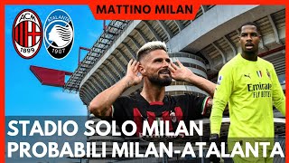 STADIO SOLO DEL MILAN? SI PUΓ. FORMAZIONE PER MILAN-ATALANTA | Mattino Milan