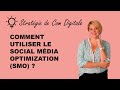 Comment utiliser le social mdia optimization smo 