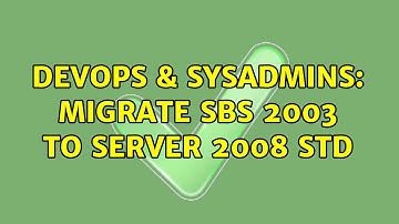 DevOps & SysAdmins: Migrate SBS 2003 to Server 2008 Std (3 Solutions!!)