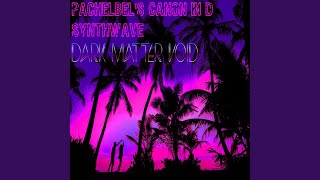 Pachelbel's Canon in D (DMV Synthwave Style)