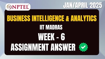 NPTEL Business Intelligence & Analytics Assignment 6 Answers | Jan/ April 2025