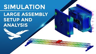 SOLIDWORKS Simulation: Large Assembly Analysis