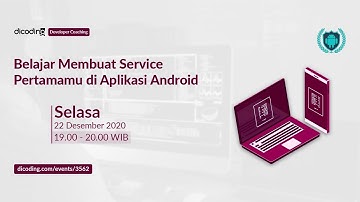 Dicoding Developer Coaching #15: Android | Belajar Membuat Service Pertamamu di Aplikasi Android