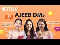 Aditi Rao Hydari, Nushrratt Bharuccha and Fatima Sana Shaikh React To Ajeeb DMs | Netflix India