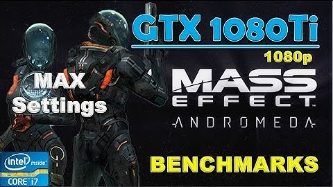 Mass Effect Andromeda GTX 1080Ti - 1080p - Ultra | Performance Benchmarks