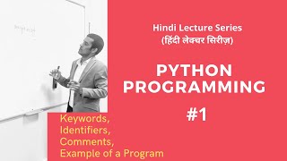 Python Programming | KEYWORDS, IDENTIFIERS, COMMENTS | हिंदी लेक्चर सिरीज़ | #1