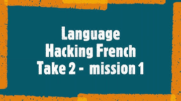 Language Hacking Take 2   French mission 1