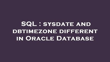 SQL : sysdate and dbtimezone different in Oracle Database
