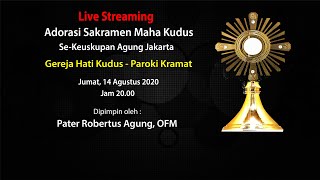 Adorasi Sakramen Maha Kudus Se-KAJ, Jumat, 14 Agustus 2020 LIVE - 20.00 WIB