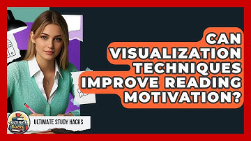Can Visualization Techniques Improve Reading Motivation? - Ultimate Study Hacks