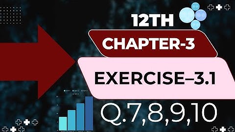 NCERT CLASS 12 MATHEMATICS MATRIX CHAPTER–3 EXERCISE 3.1 question no.7,8,9,10