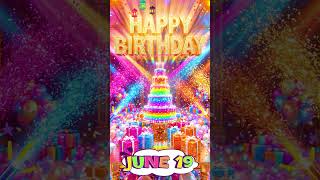 June 19 🎂 Ultimate Happy Birthday Celebration Song 2026
