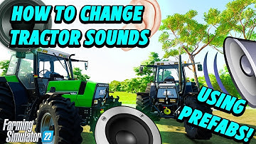 How To Change Tractor Sounds With Prefabs | Farming Simulator 22
