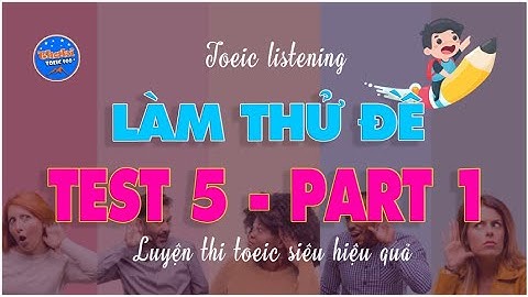 V1.35🔴 LÀM THỬ ĐỀ TOEIC PART 1 - TEST 5 - THAKI TOEIC 900+