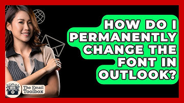 How Do I Permanently Change The Font In Outlook? - TheEmailToolbox.com