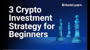 Huobi Global - 3 Crypto Investment Strategies For Beginners