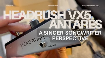 Headrush Antares Auto tune VX5 - A Singer-songwriter perspective