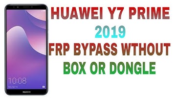 HUAWEI Y7 PRIME 2019 FRP BYPASS WITHOUT BOX OR DONGLE