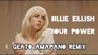 Billie Eillish - Your Power (Geato Amapiano Remix)