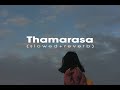 Thamarasa තමරසා [slowed+reverb]