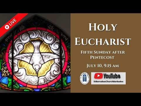 St Barnabas Church Barbados (CPWI) - Fifth Sunday after Pentecost - 9.15 am  Holy Eucharist