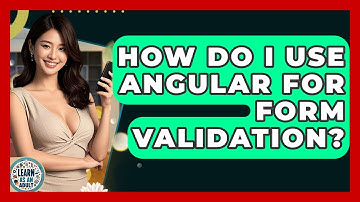 How Do I Use Angular For Form Validation? - Learn As An Adult