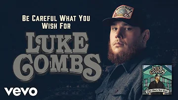 Luke Combs - Be Careful What You Wish For (Audio)