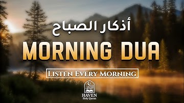 Morning Adhkar (أذكار الصباح) | Powerful Duas for Daily Protection & Barakah | Haven Holy Quran