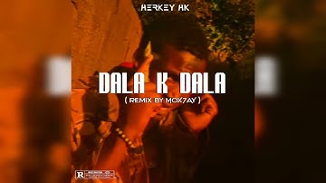 Dala K Dala - Remix (by MOX7AY) | Herkey HK