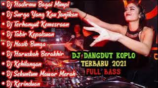 DJ MANTUL DANGDUT KOPLO FULL BASS TERBARU ||DJ KOPLO TERBARU 2021