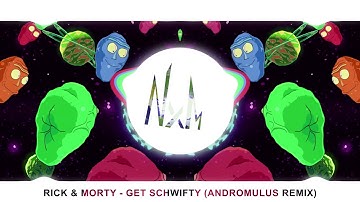 rick & morty - get schwifty (andromulus remix)
