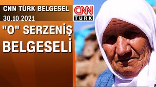 "O" Serzeniş Belgeseli (CNN TÜRK) - 30.10.2021 Cumartesi